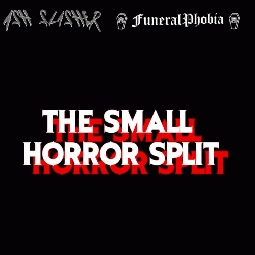 Ash Slasher : The Small Horror Split